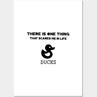 There is one thing that scares me in life. Ducks Posters and Art